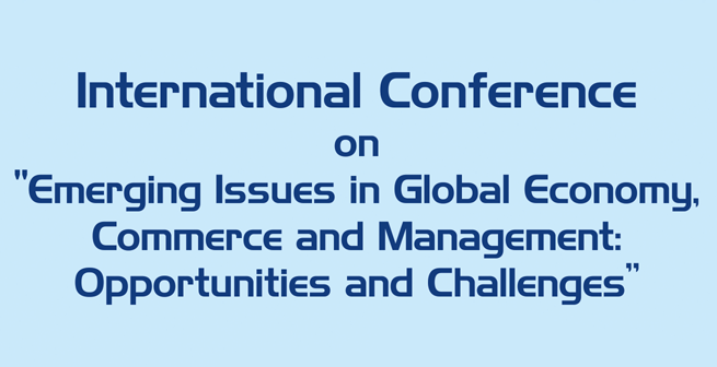 International Conference On Emerging Issues In Global Economy, Commerce And Management: Opportunities And Challenges